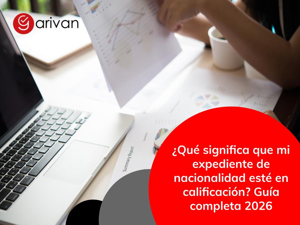 ¿Qué significa que mi expediente de nacionalidad esté en calificación? Guía completa 2026