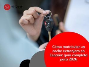 Cómo matricular un coche extranjero en España en 2026