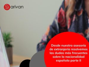 Desde nuestra asesoría de extranjería resolvemos las dudas más frecuentes sobre la nacionalidad española parte II
